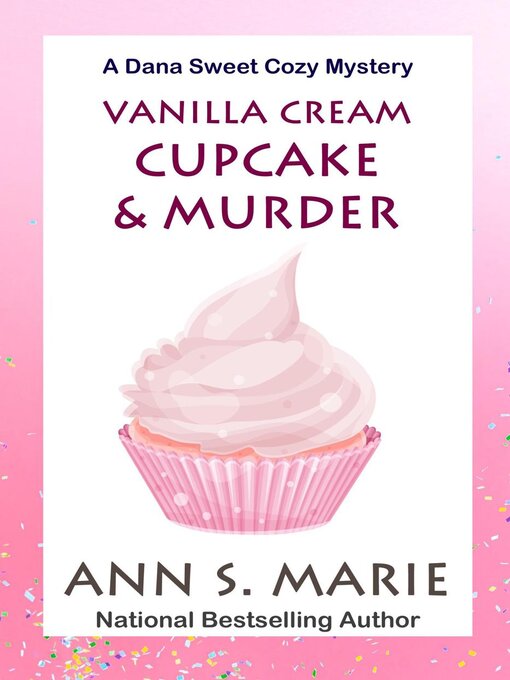 Title details for Vanilla Cream Cupcake & Murder (Dana Sweet Cozy Mystery #4) by Ann S. Marie - Available